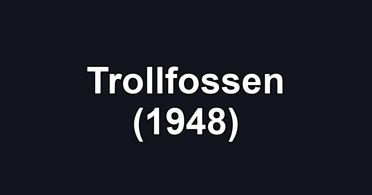 Trollfossen (1948)