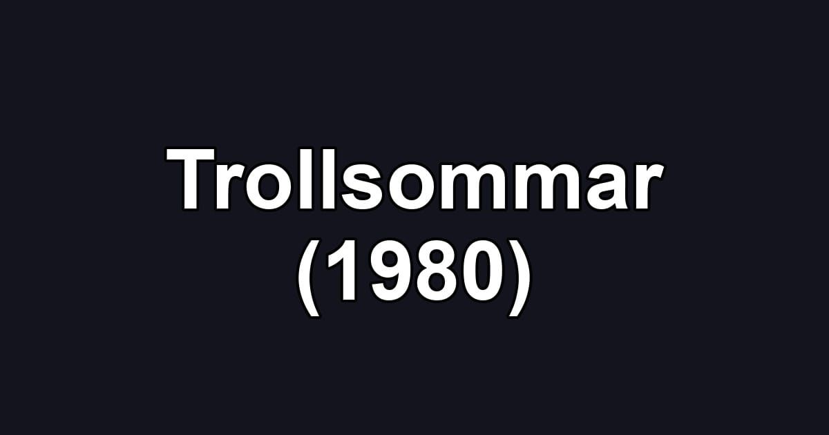 Trollsommar (1980)
