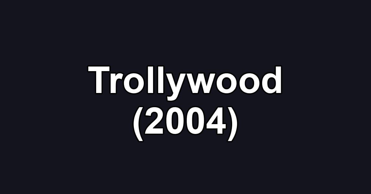 Trollywood (2004)