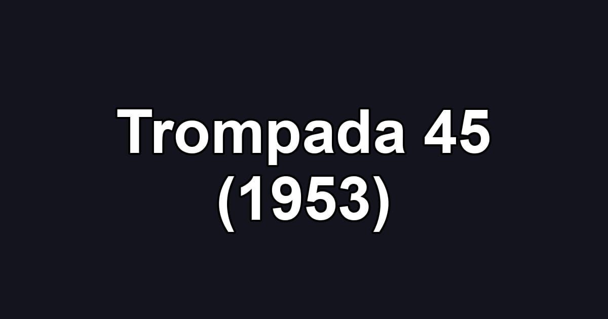 Trompada 45 (1953)