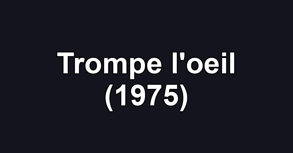 Trompe l'oeil (1975)