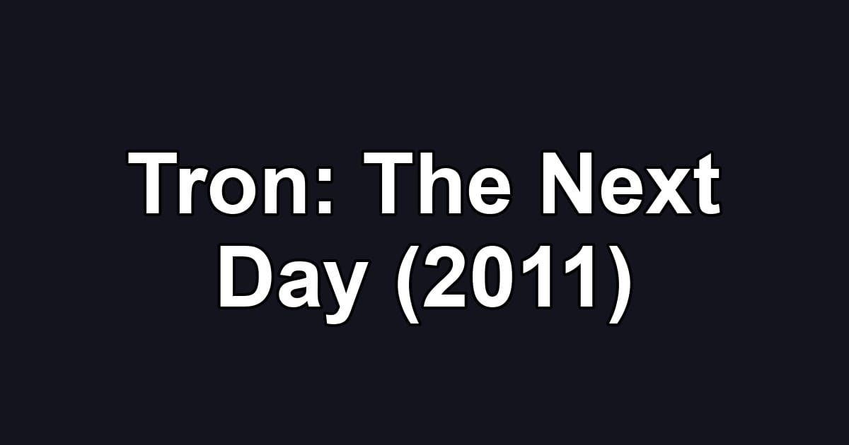 Tron: The Next Day (2011)