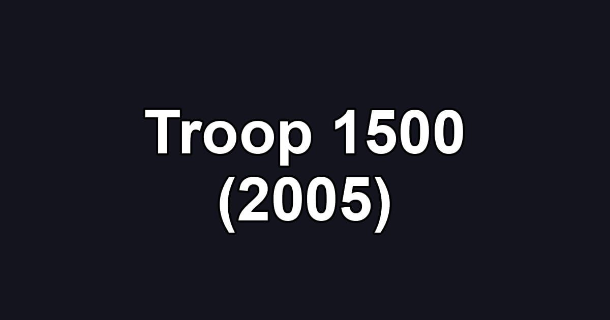 Troop 1500 (2005)