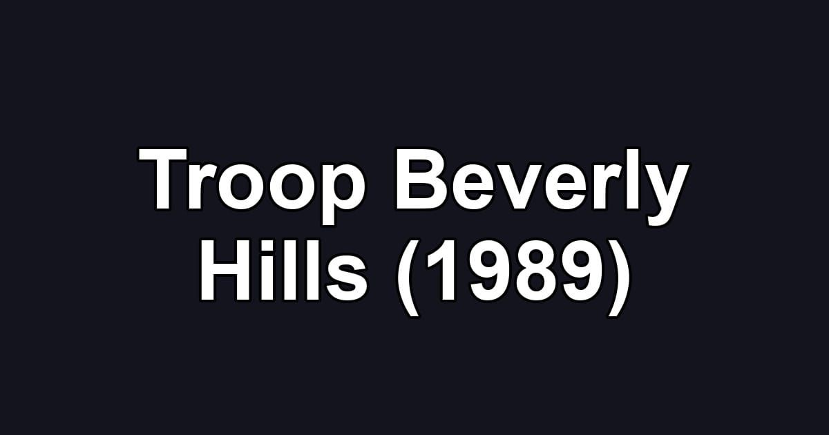 Troop Beverly Hills (1989)
