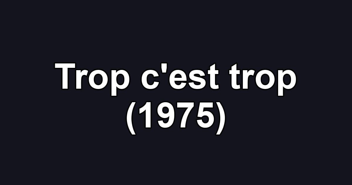 Trop c'est trop (1975)