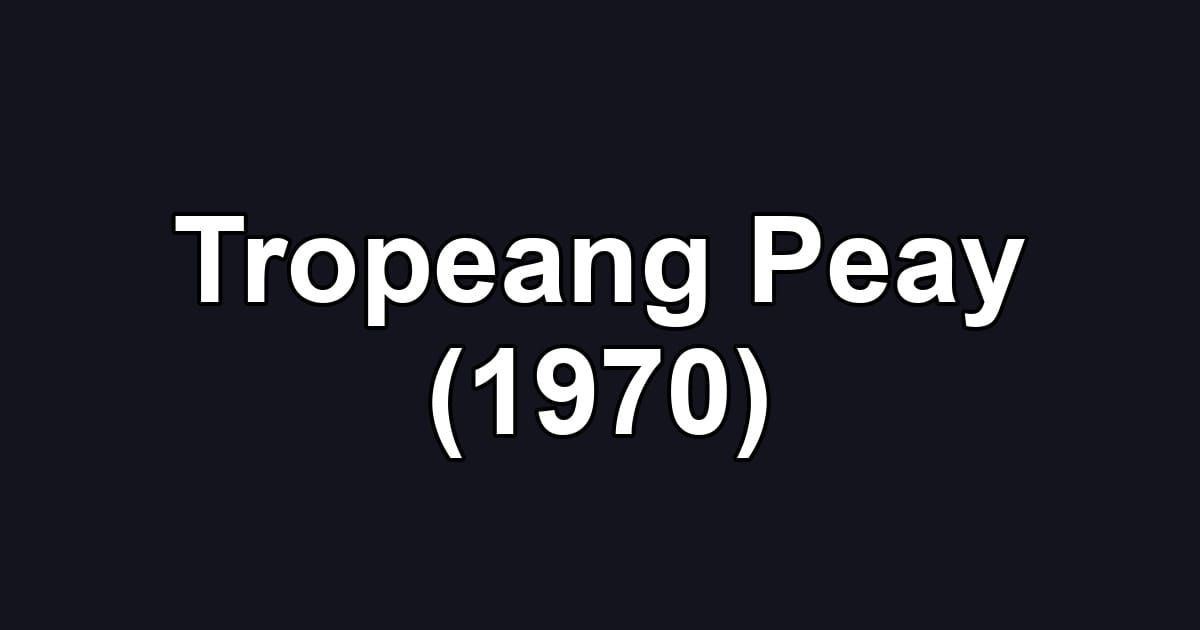 Tropeang Peay (1970)