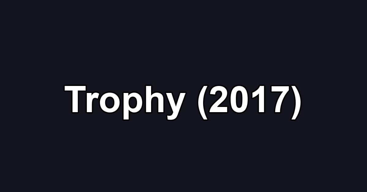 Trophy (2017)