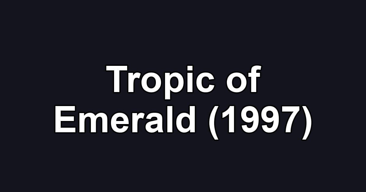 Tropic of Emerald (1997)