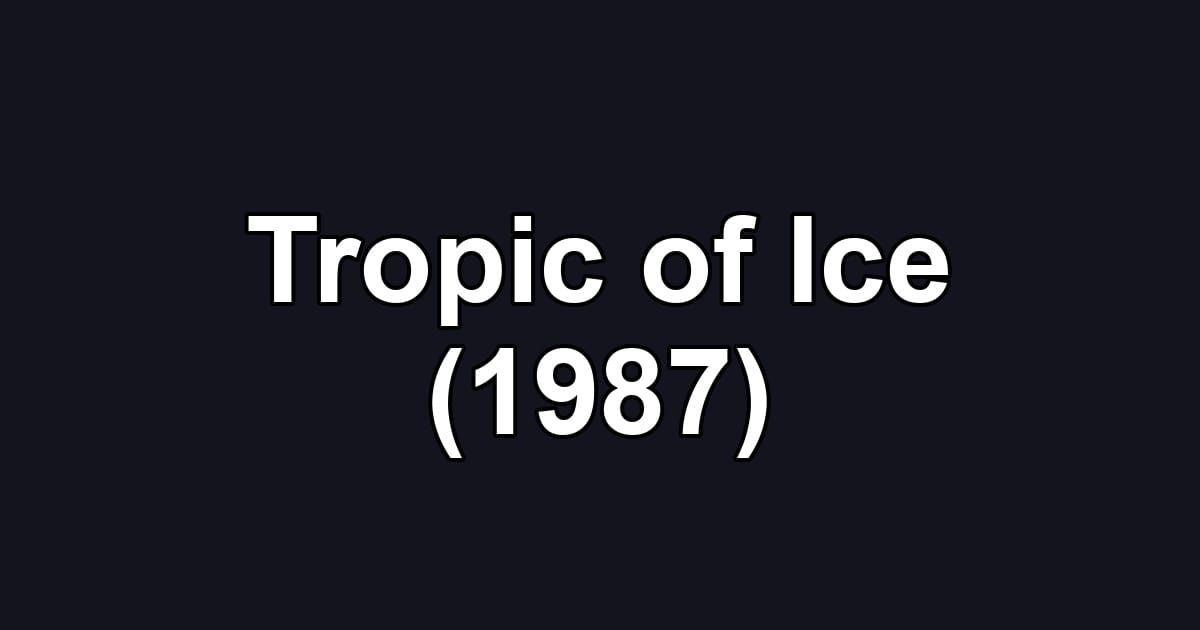 Tropic of Ice (1987)