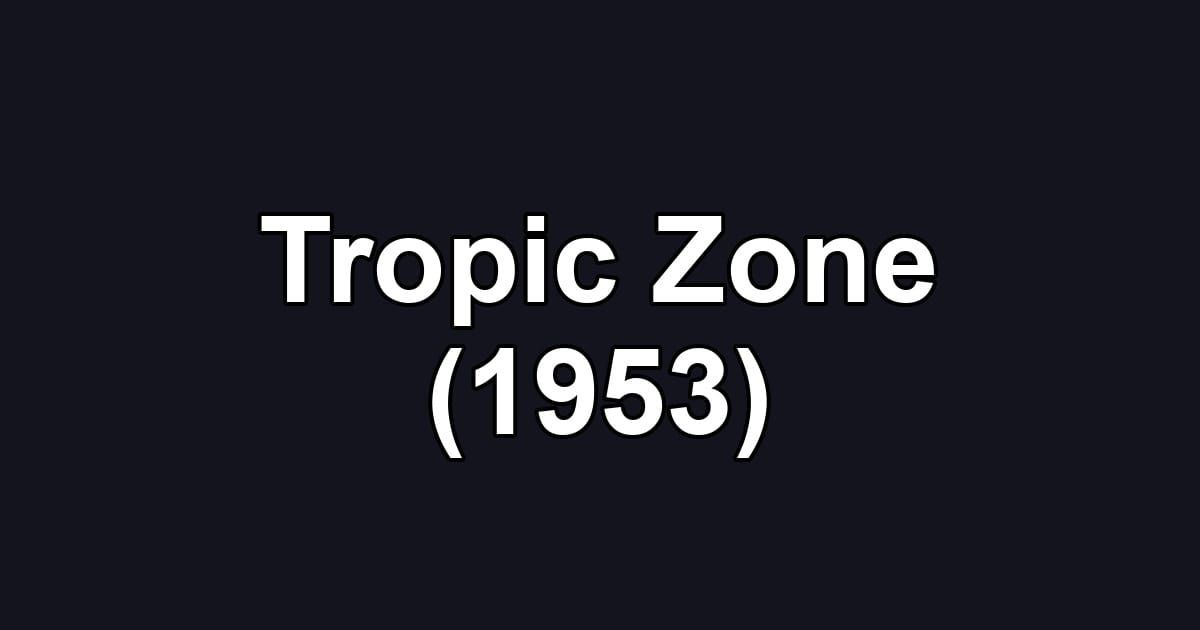Tropic Zone (1953)