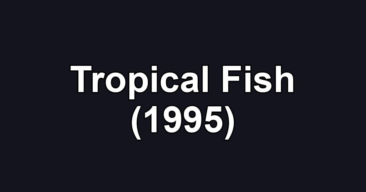 Tropical Fish (1995)