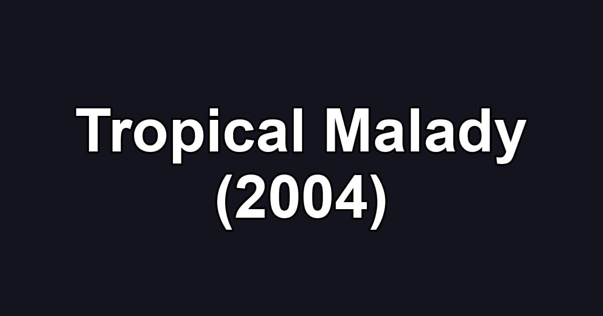 Tropical Malady (2004)
