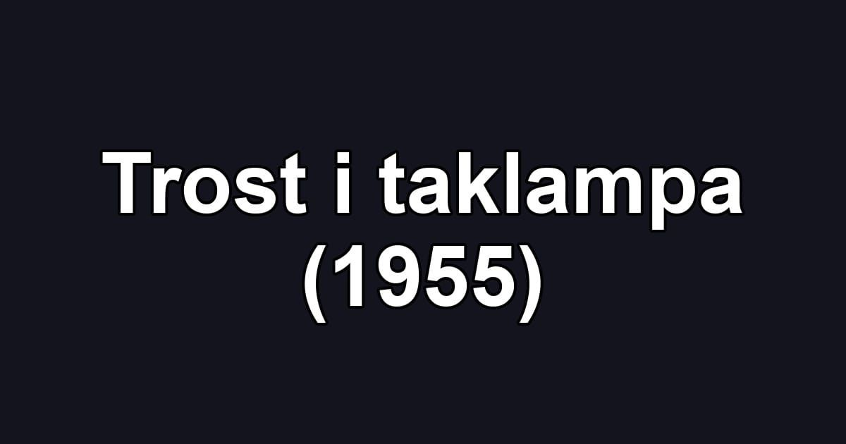 Trost i taklampa (1955)