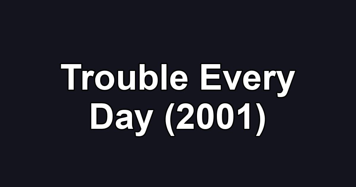 Trouble Every Day (2001)