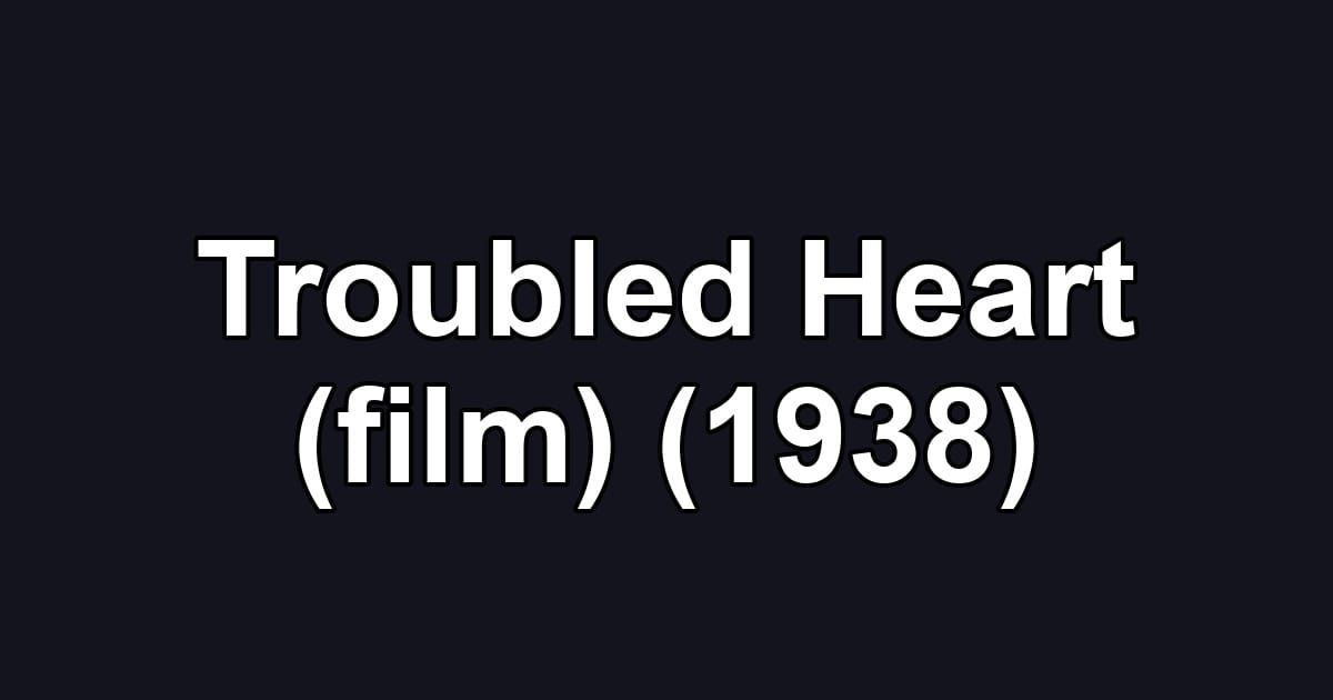 Troubled Heart (film) (1938)