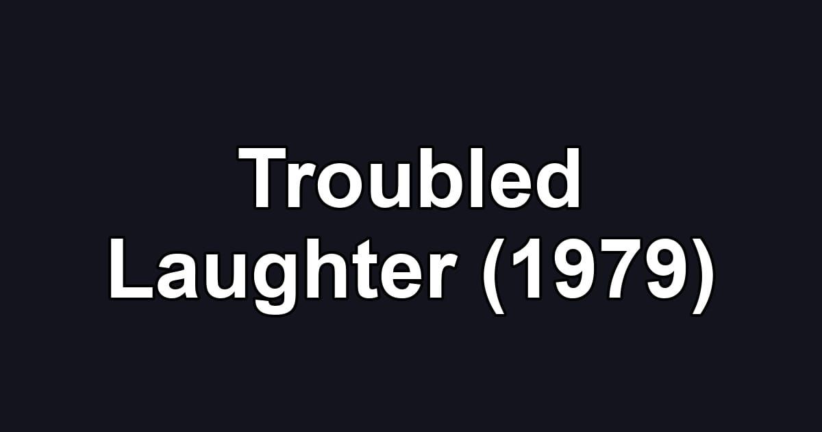 Troubled Laughter (1979)