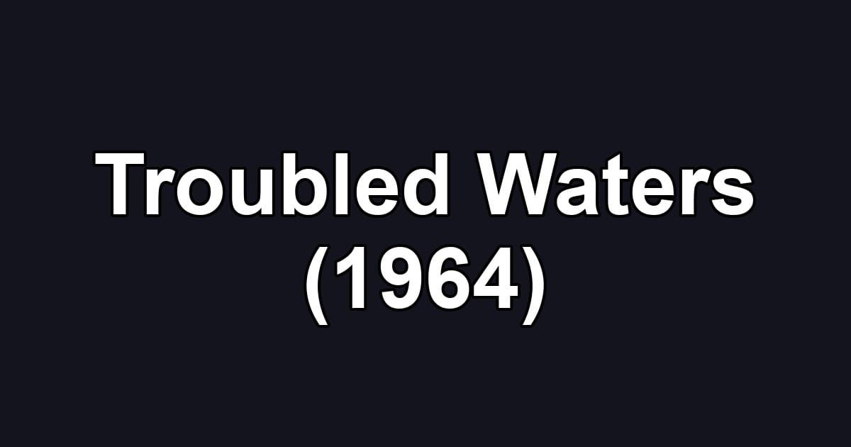 Troubled Waters (1964)