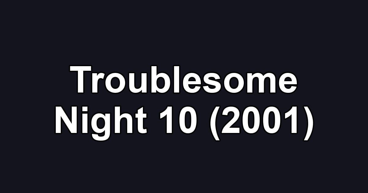 Troublesome Night 10 (2001)