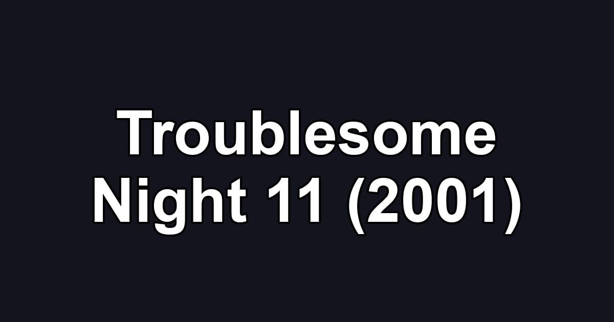 Troublesome Night 11 (2001)