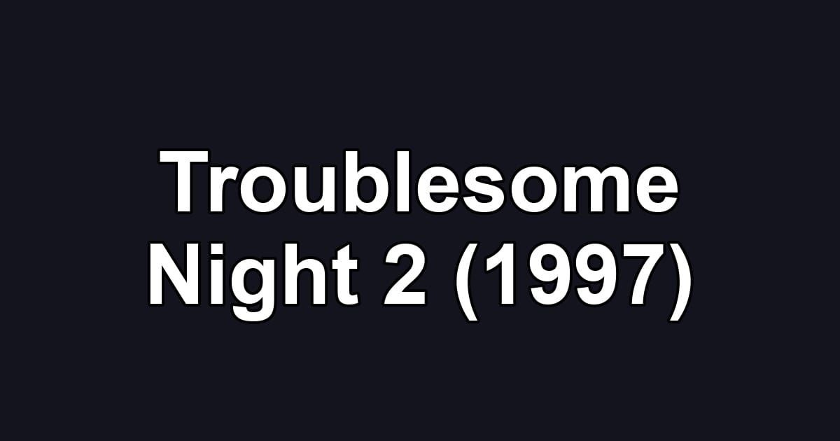 Troublesome Night 2 (1997)