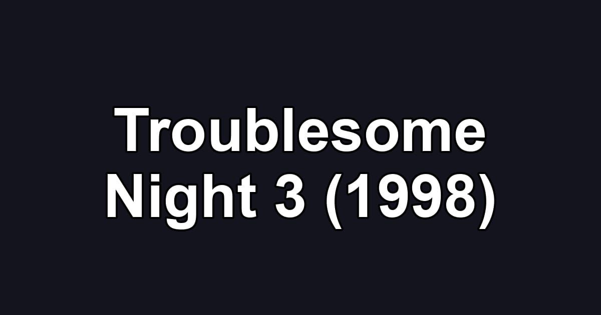 Troublesome Night 3 (1998)