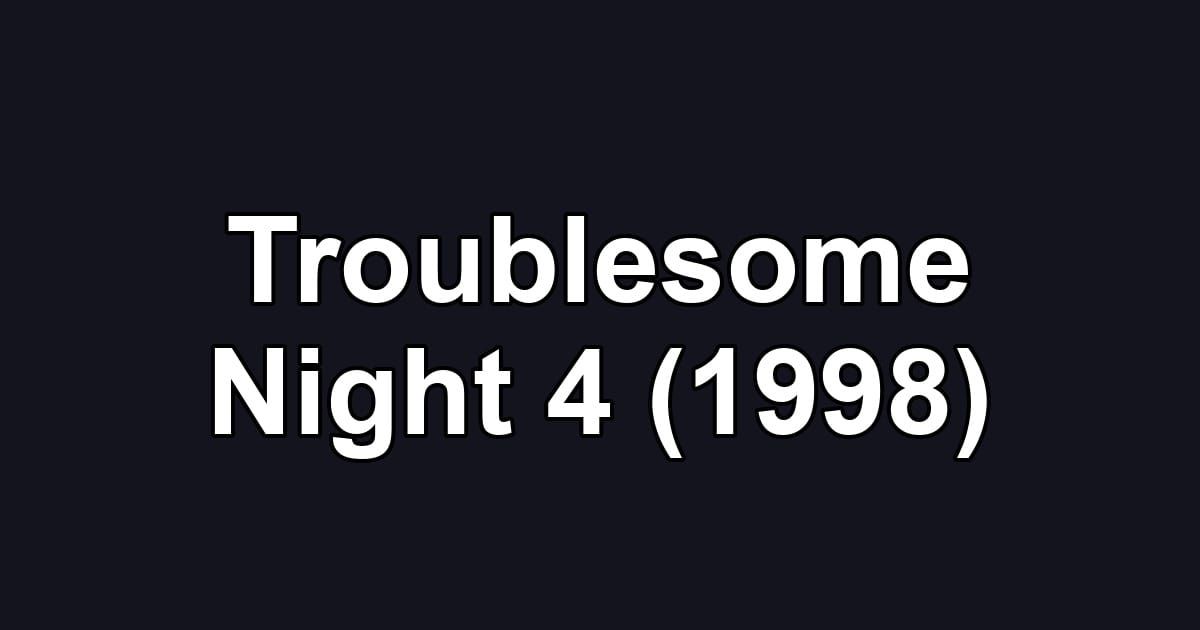 Troublesome Night 4 (1998)