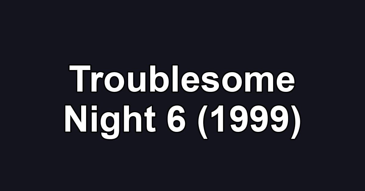 Troublesome Night 6 (1999)