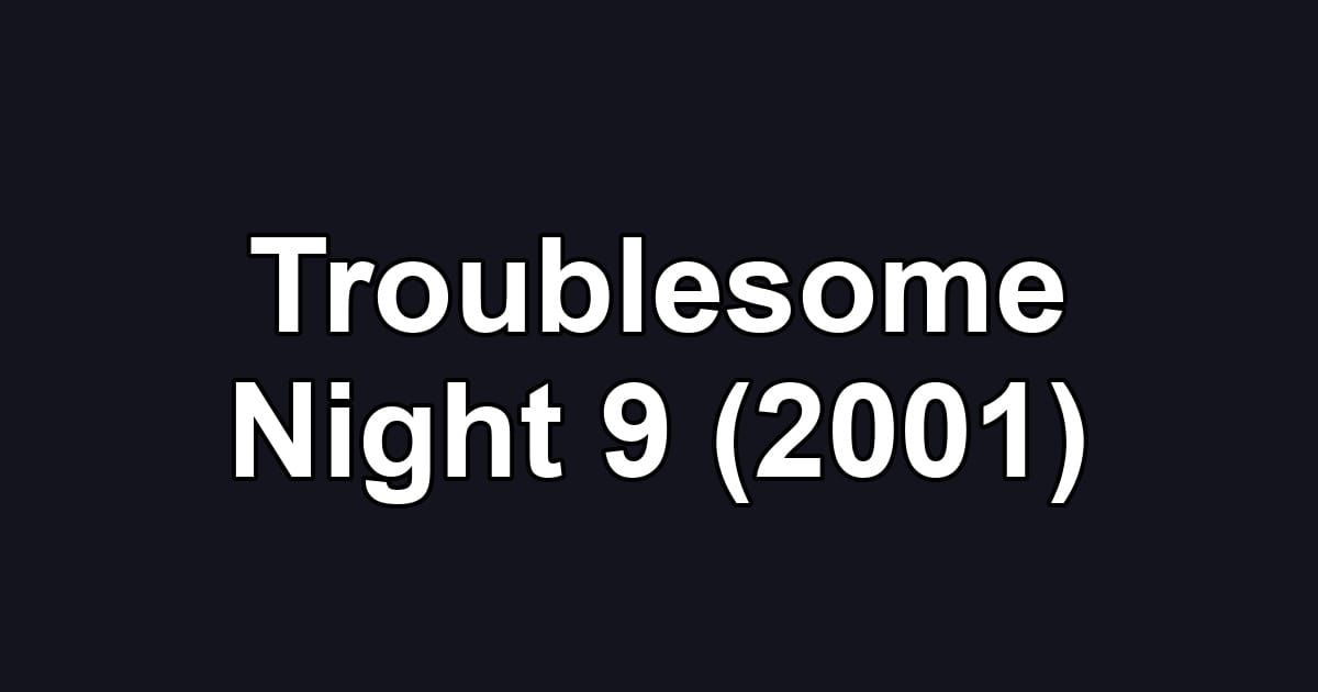 Troublesome Night 9 (2001)