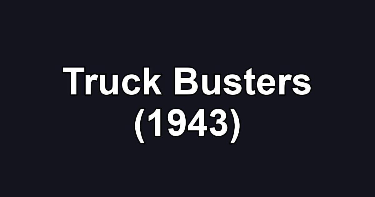 Truck Busters (1943)