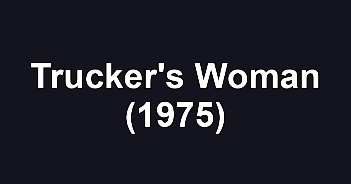Trucker's Woman (1975)