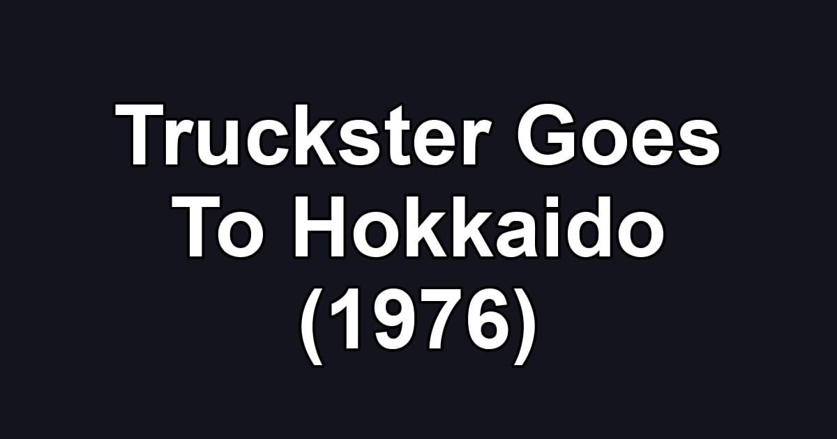 Truckster Goes To Hokkaido (1976)