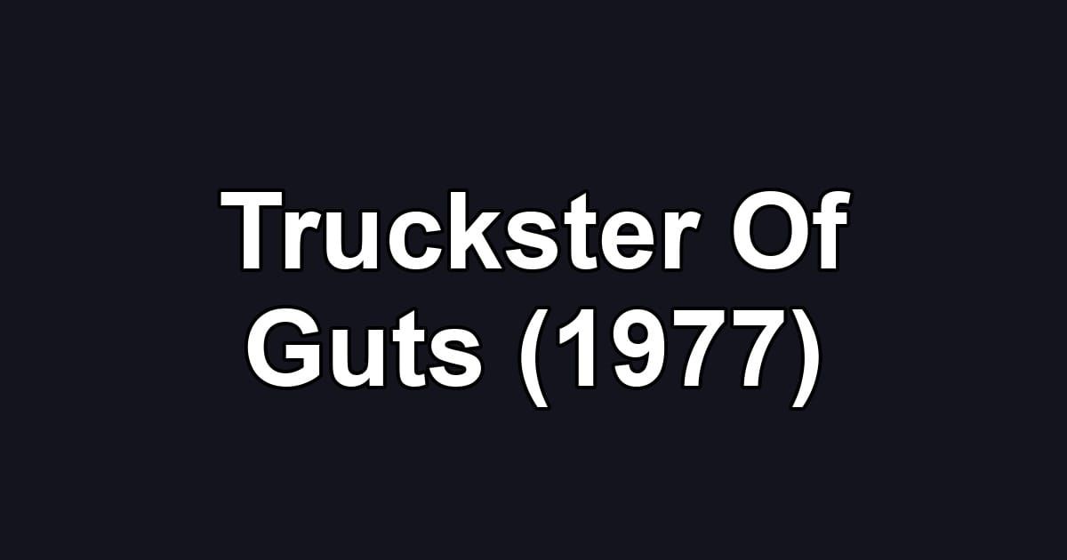 Truckster Of Guts (1977)