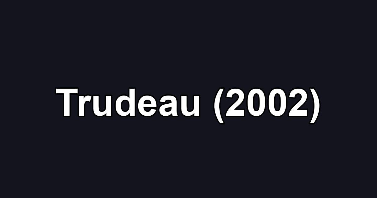 Trudeau (2002)