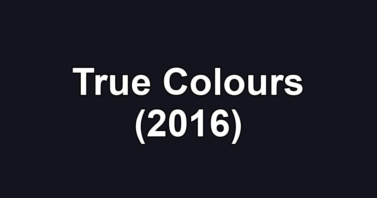 True Colours (2016)