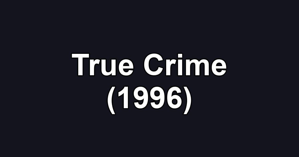 True Crime (1996)