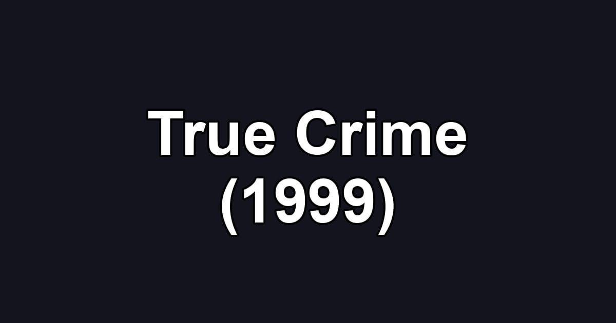 True Crime (1999)