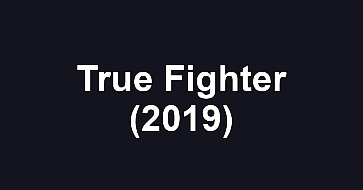 True Fighter (2019)