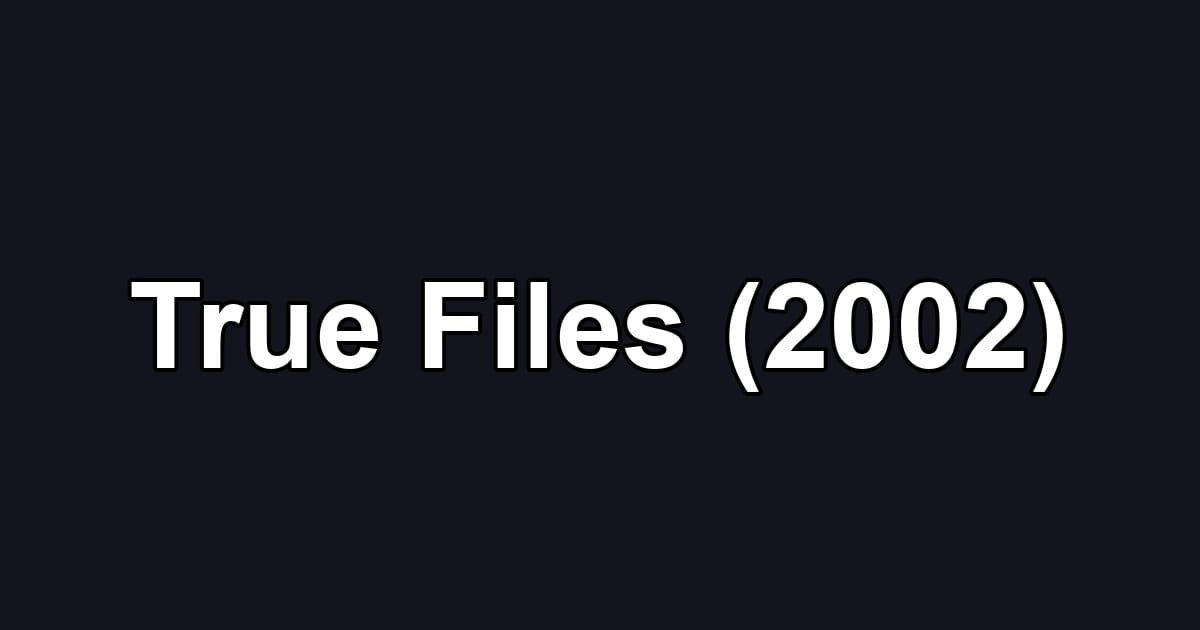 True Files (2002)