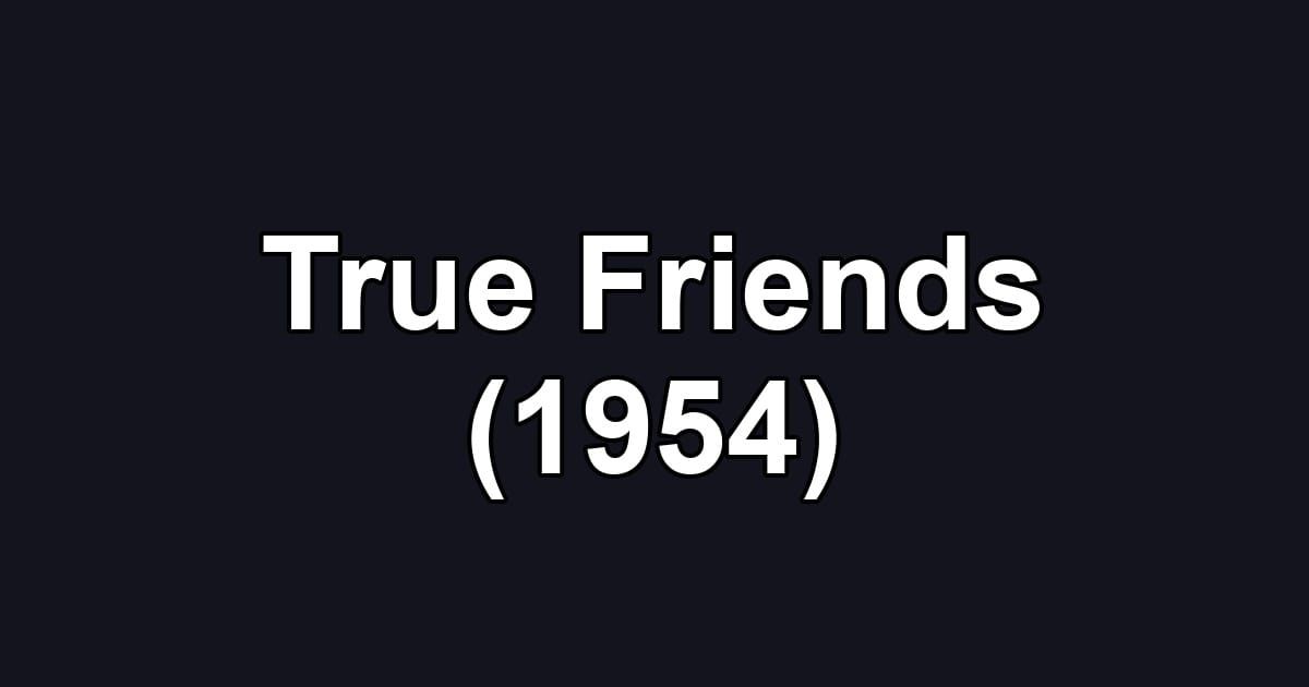 True Friends (1954)
