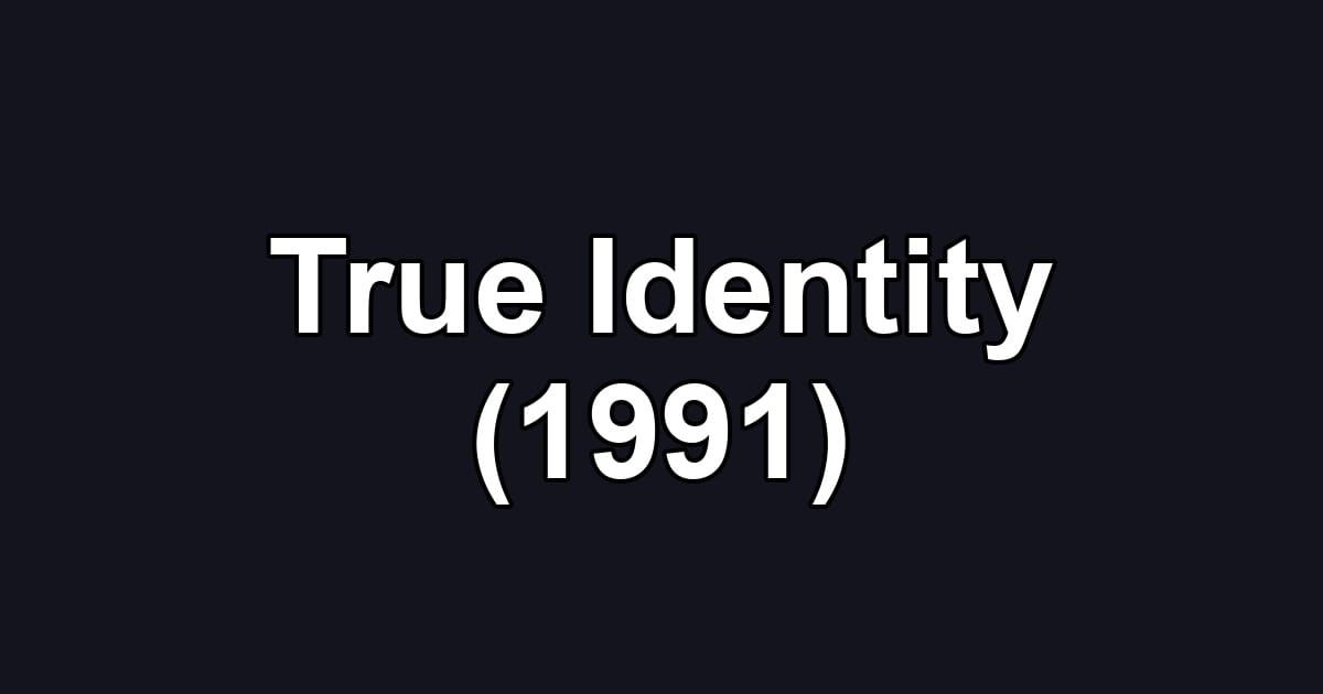 True Identity (1991)