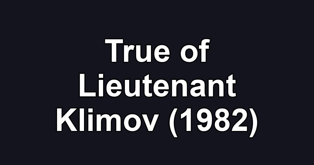 True of Lieutenant Klimov (1982)