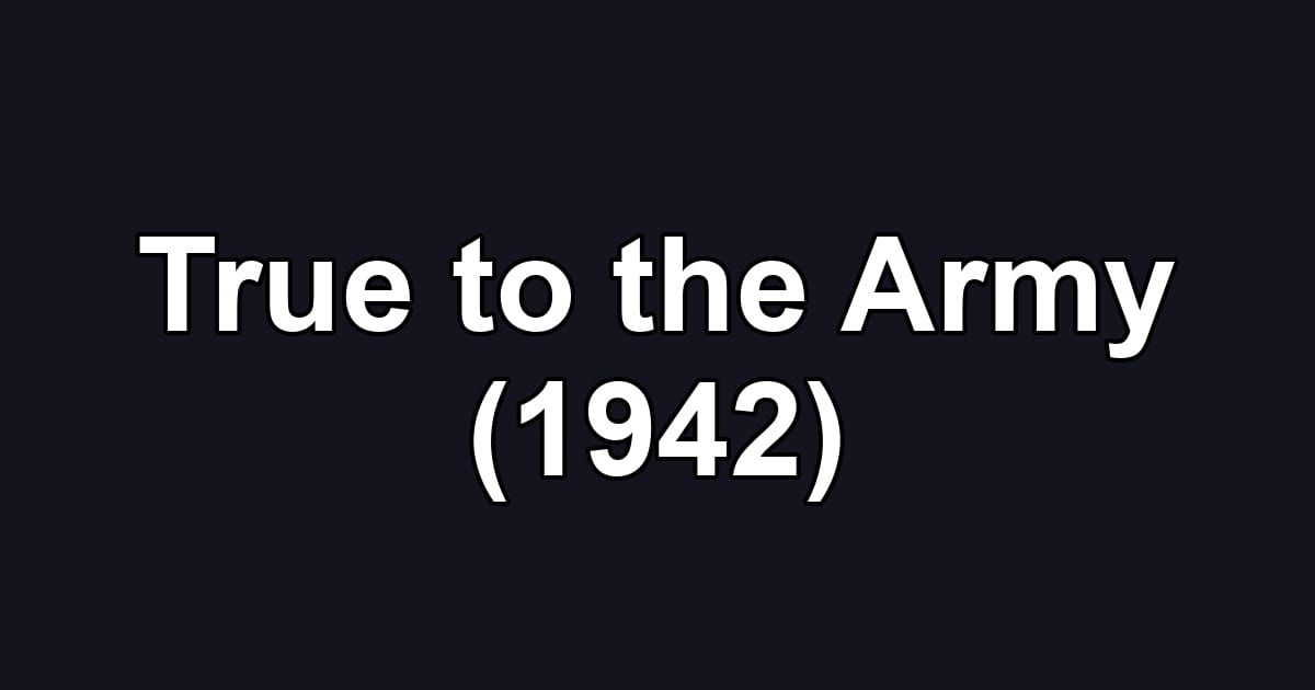 True to the Army (1942)
