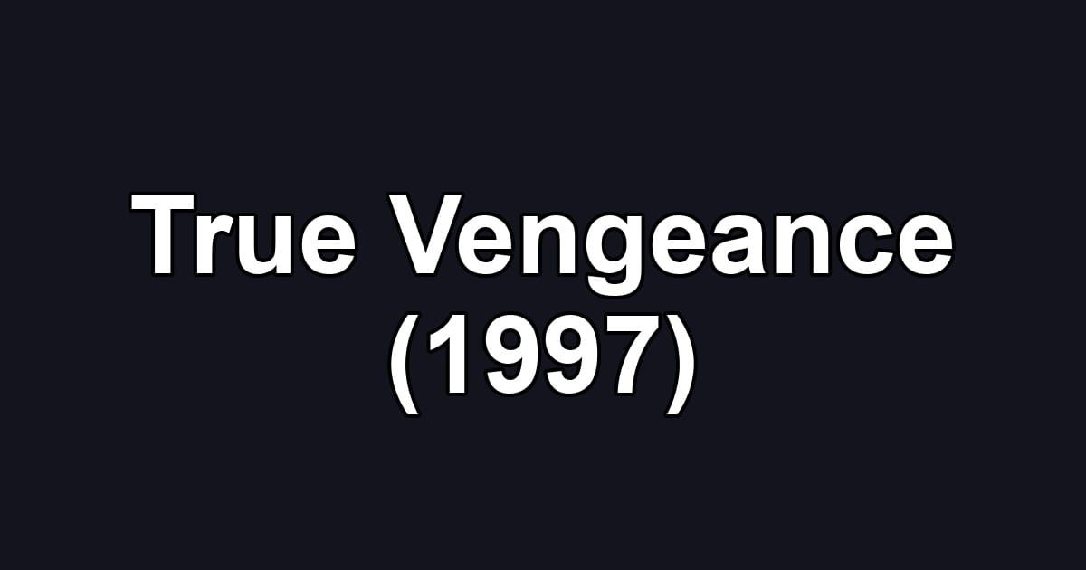 True Vengeance (1997)
