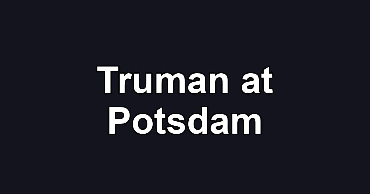 Truman at Potsdam