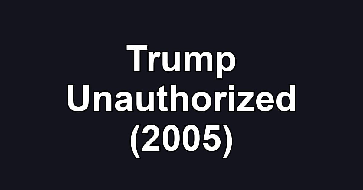 Trump Unauthorized (2005)