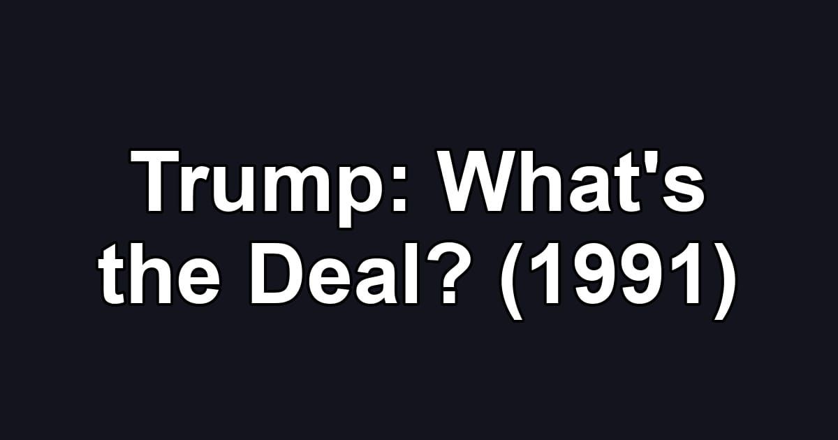 Trump: What's the Deal? (1991)