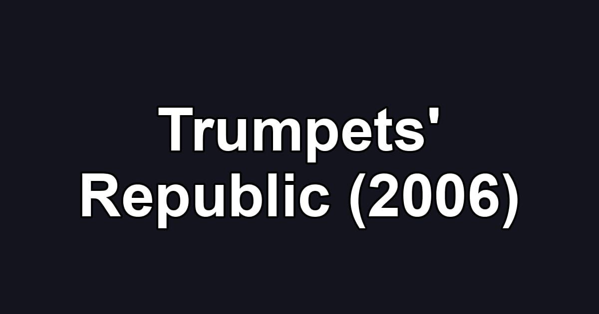 Trumpets' Republic (2006)