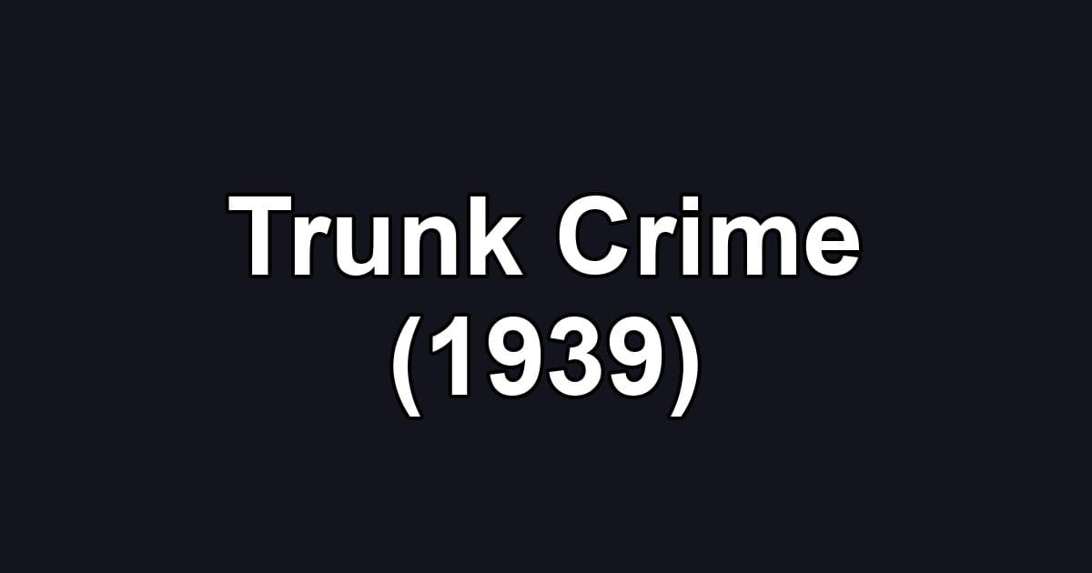 Trunk Crime (1939)