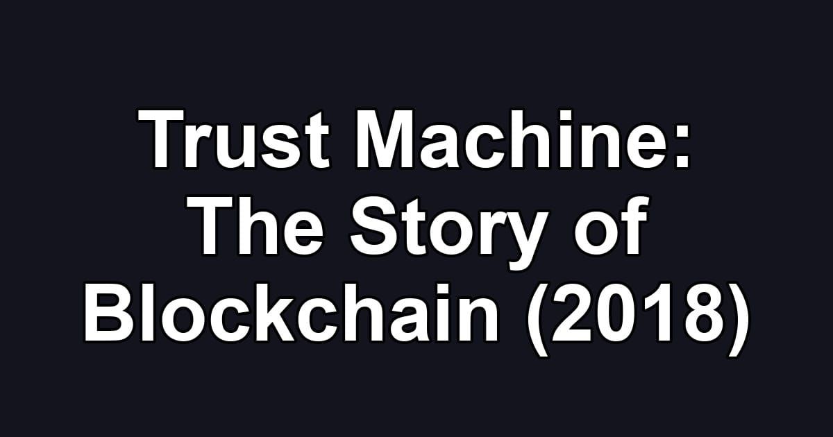 Trust Machine: The Story of Blockchain (2018)