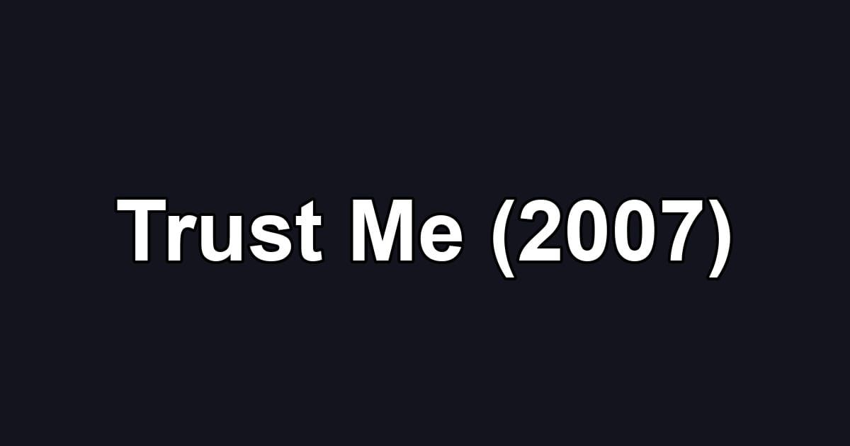 Trust Me (2007)